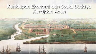 Kehidupan Ekonomi dan Sosial Budaya Kerajaan Aceh