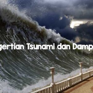 Pengertian Tsunami dan Dampaknya