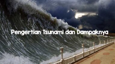 Pengertian Tsunami dan Dampaknya