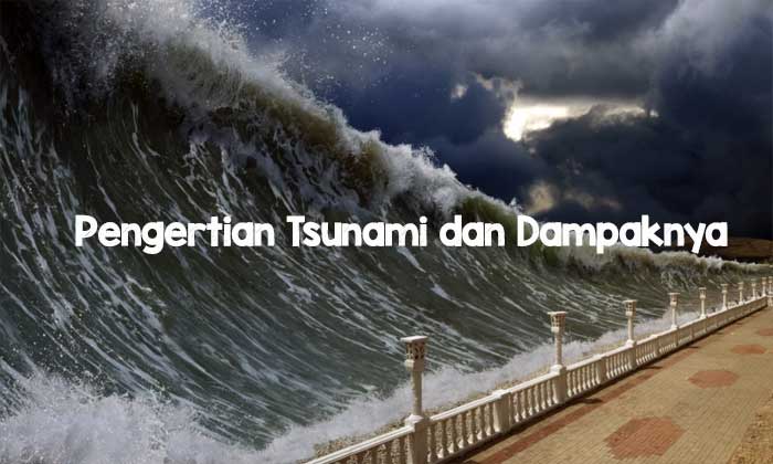 Pengertian Tsunami dan Dampaknya