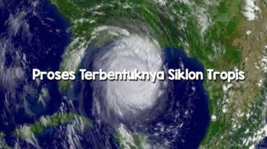 Proses Terbentuknya Siklon Tropis