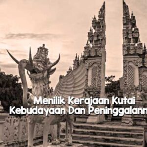 Kerajaan Kutai Beserta Kebudayaan