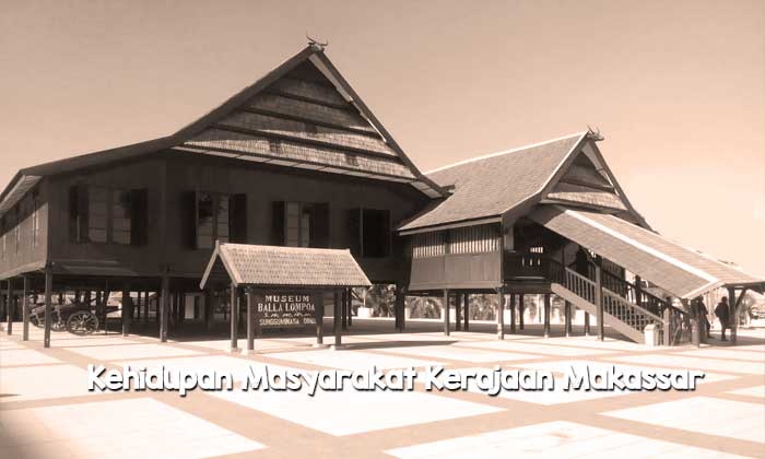 Kehidupan Masyarakat Kerajaan Makassar