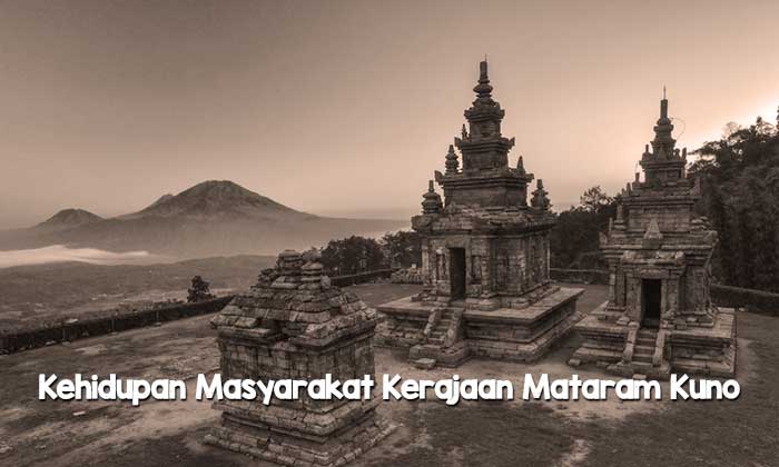 Kehidupan Masyarakat Kerajaan Mataram Kuno