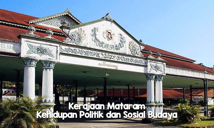 Kerajaan Mataram: Kehidupan Politik dan Sosial Budaya