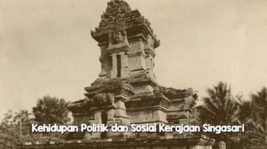 Kehidupan Politik dan Sosial Kerajaan Singasari