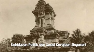 Kehidupan Politik dan Sosial Kerajaan Singasari