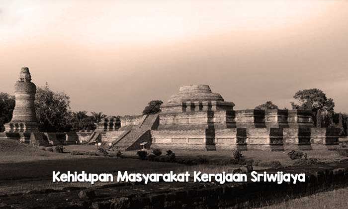 Kehidupan Masyarakat Kerajaan Sriwijaya