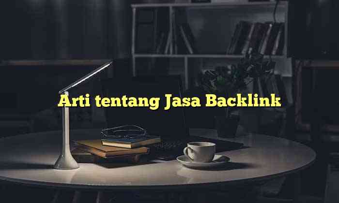 Arti tentang Jasa Backlink