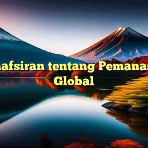 Penafsiran tentang Pemanasan Global