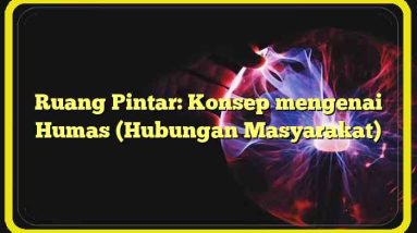 Ruang Pintar: Konsep mengenai Humas (Hubungan Masyarakat)