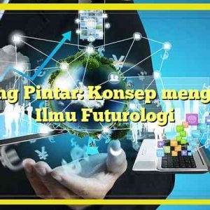 Ruang Pintar: Konsep mengenai Ilmu Futurologi